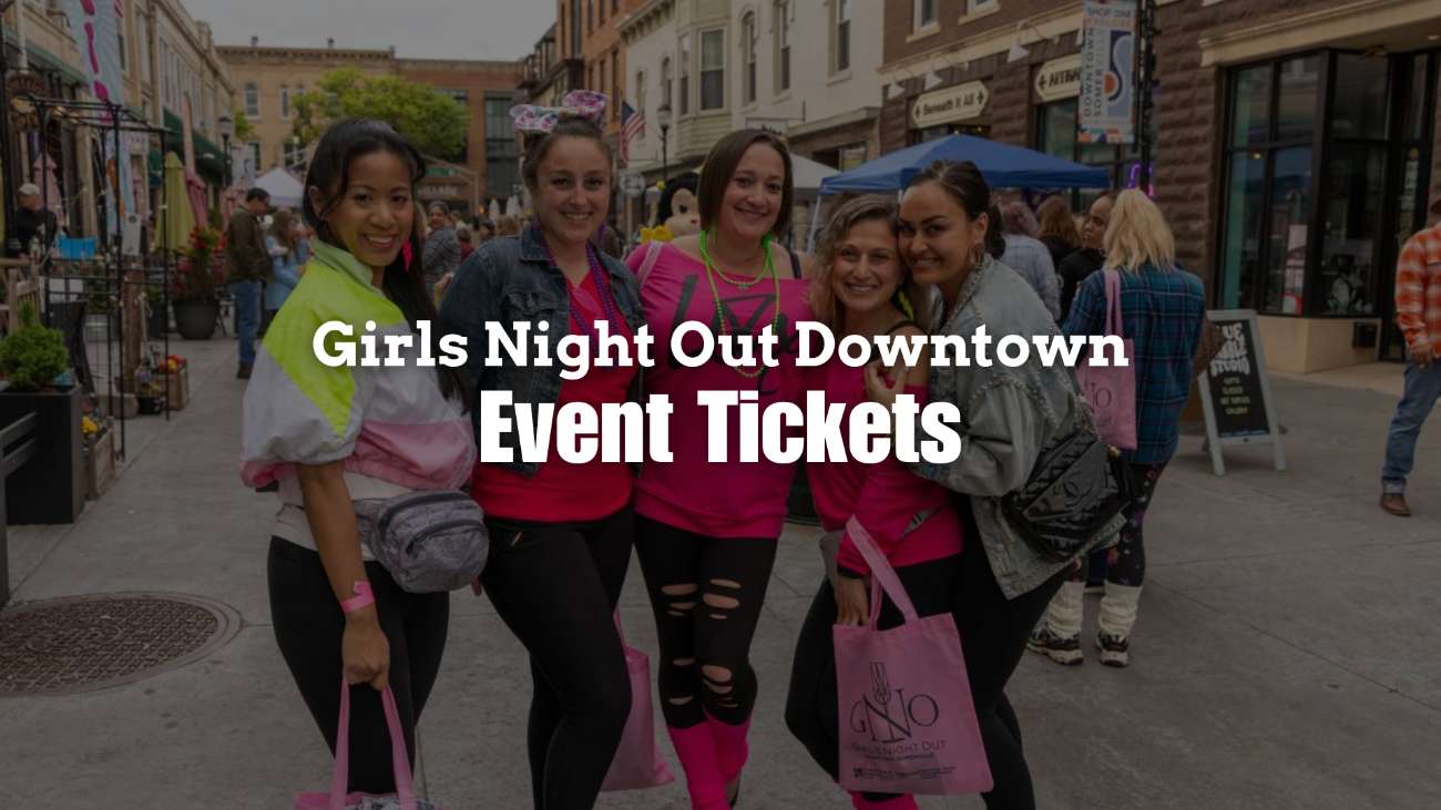 Girls Night Out Downtown Event Tickets