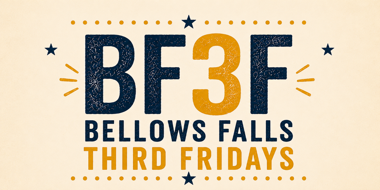 BF3F: Bellows Falls 3rd Fridays