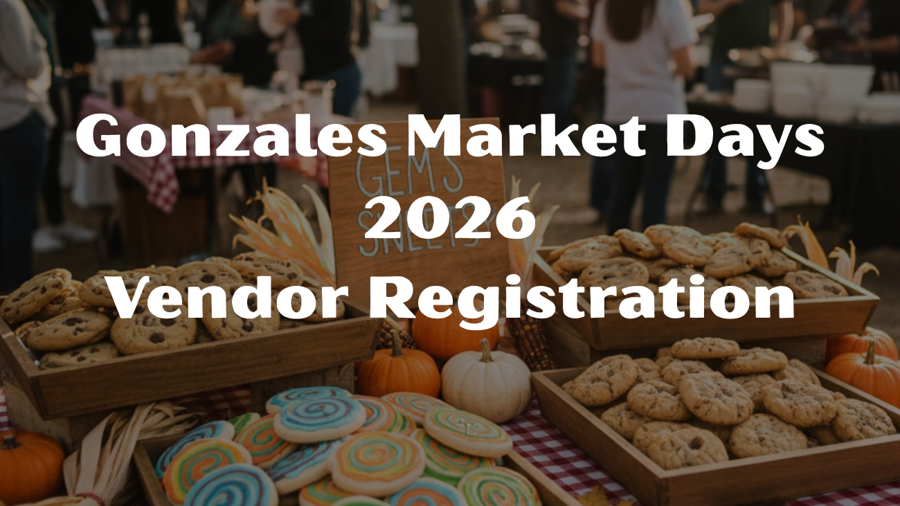 Gonzales Market Days 2026 Registration Opportunities