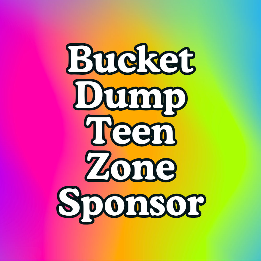 Bucket Dump Teen Zone Sponsor
